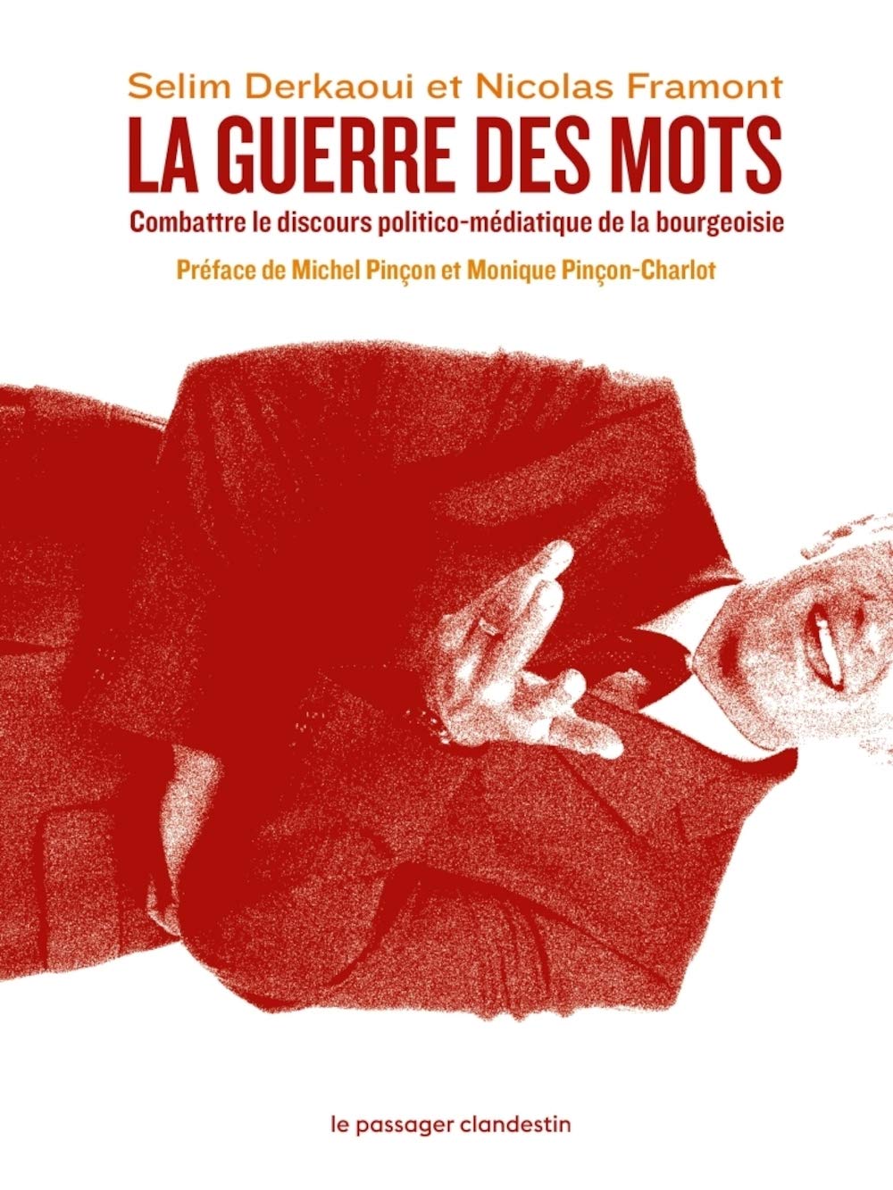 La guerre des mots: Combattre le discours politico-médiatique de la bourgeoisie 9782369352471