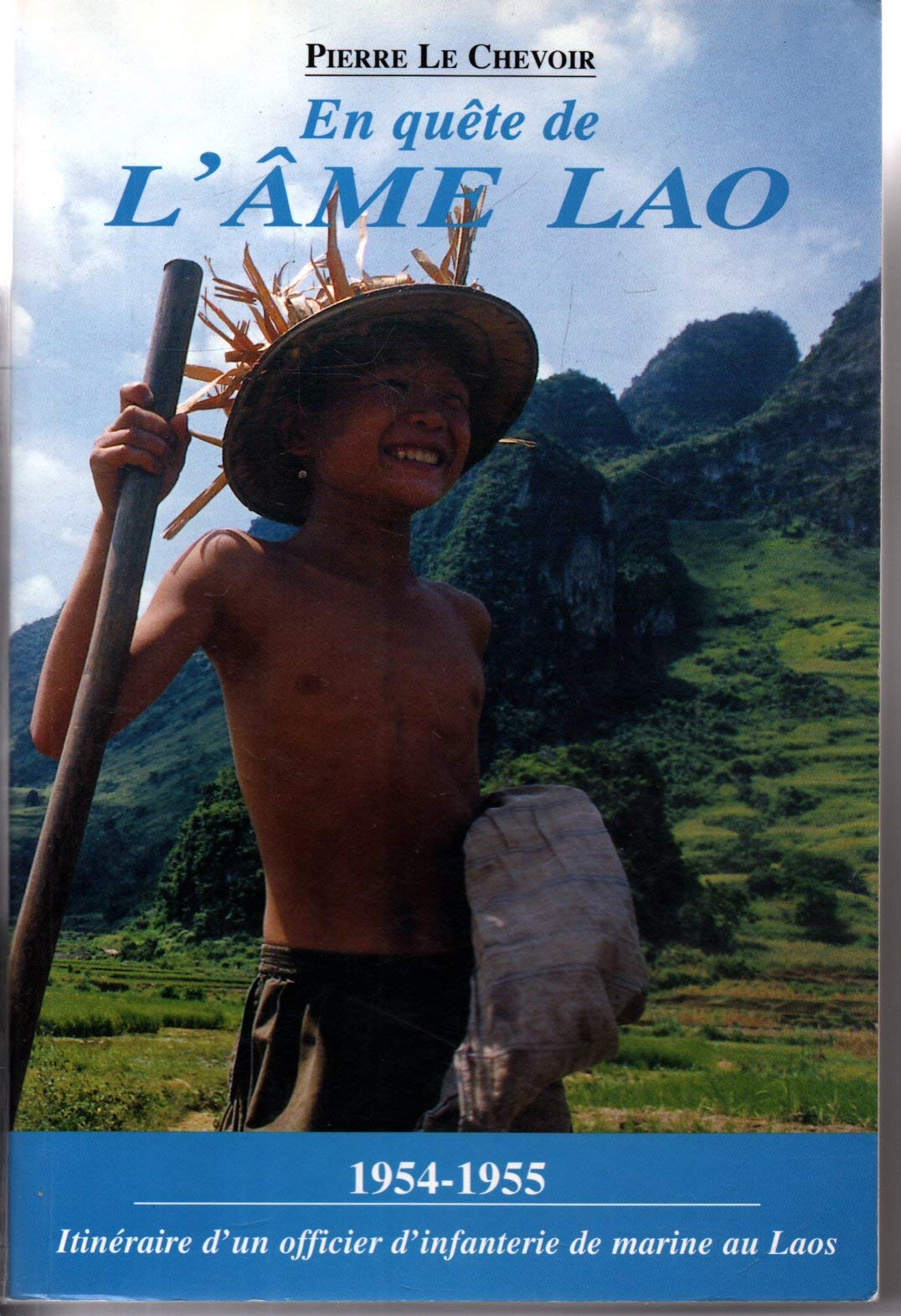 EN QUETE DE L AME LAO 1954 - 1955 ITINERAIRE D UN OFFICIER D INFANTERIE DE MARINE AU LAOS 9782951489134