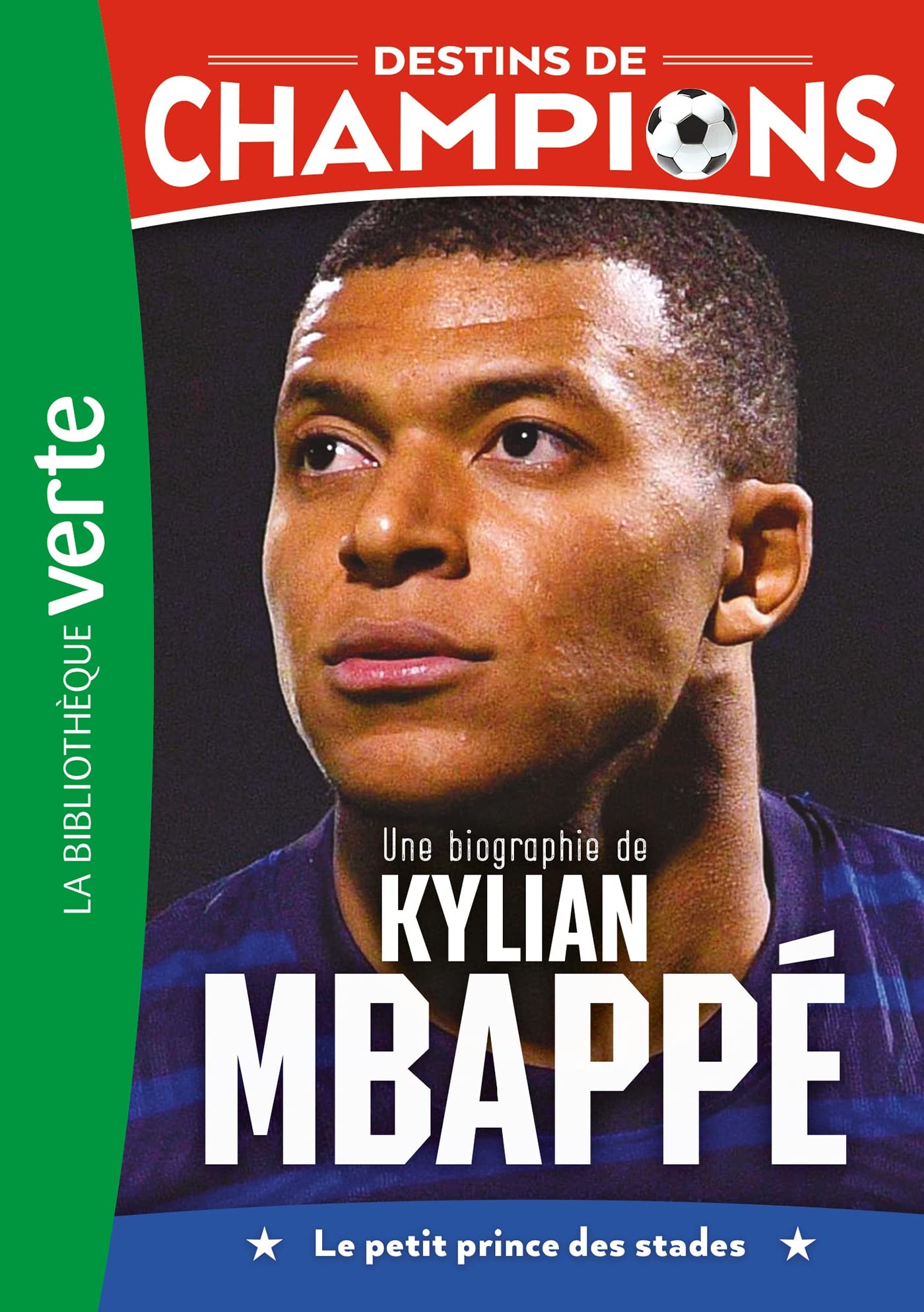 Destins de champions 01 - Une biographie de Kylian Mbappé 9782017204046