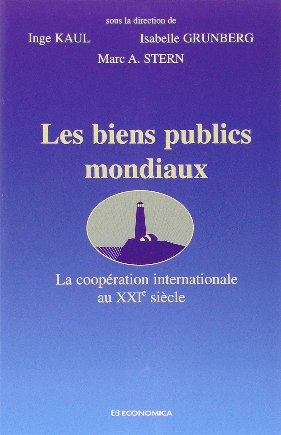 Les biens publics mondiaux : La coopération internationale au XXIe siècle 9782717844979