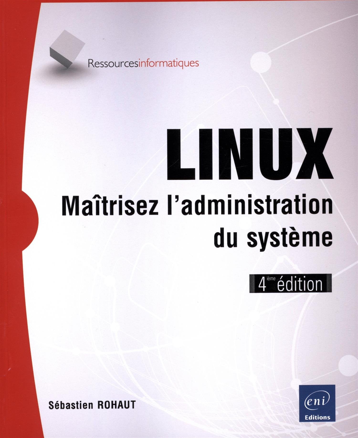 Linux: Maîtrisez l'administration du système 9782746092266