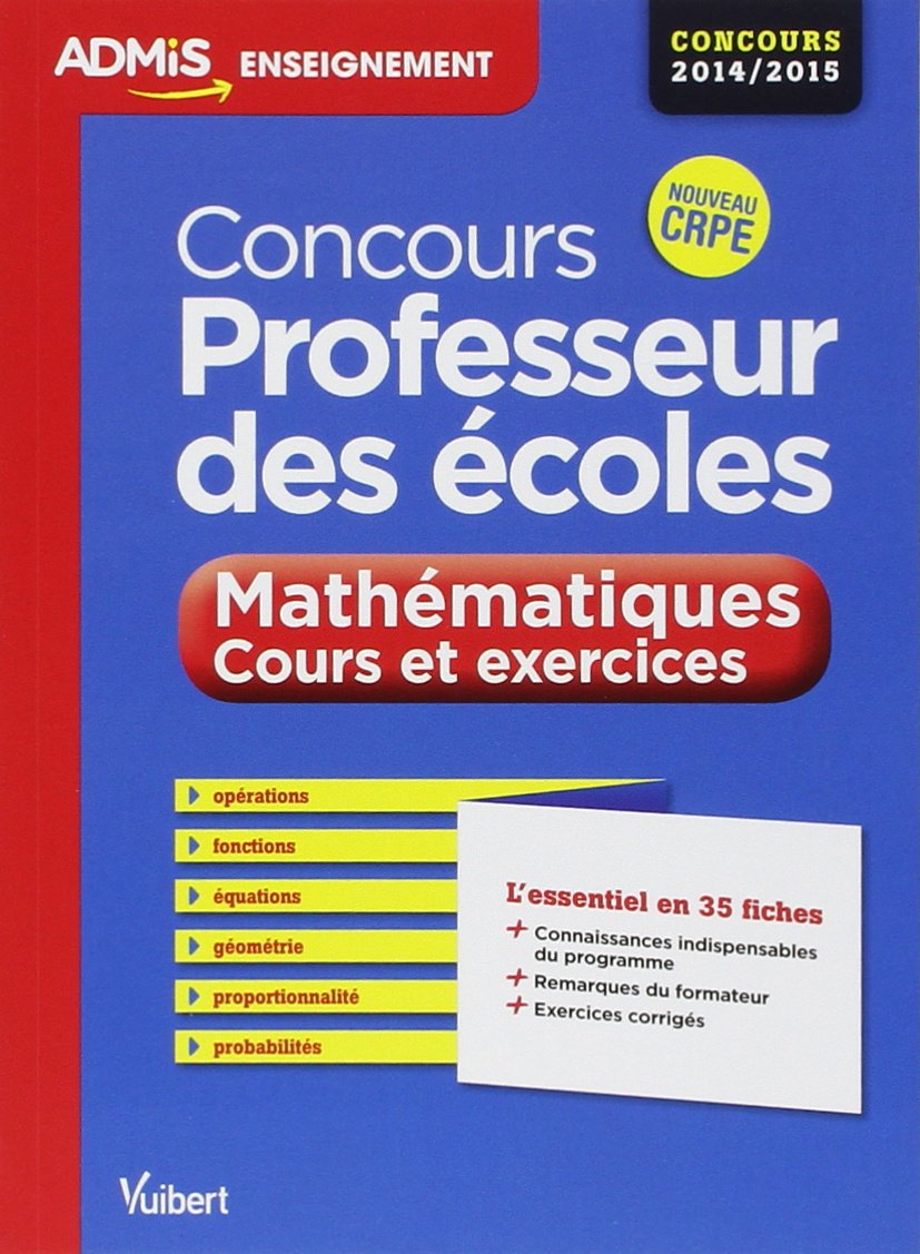 Concours Professeur des écoles: Mathématiques Cours et exercices, épreuve écrite 9782311200997