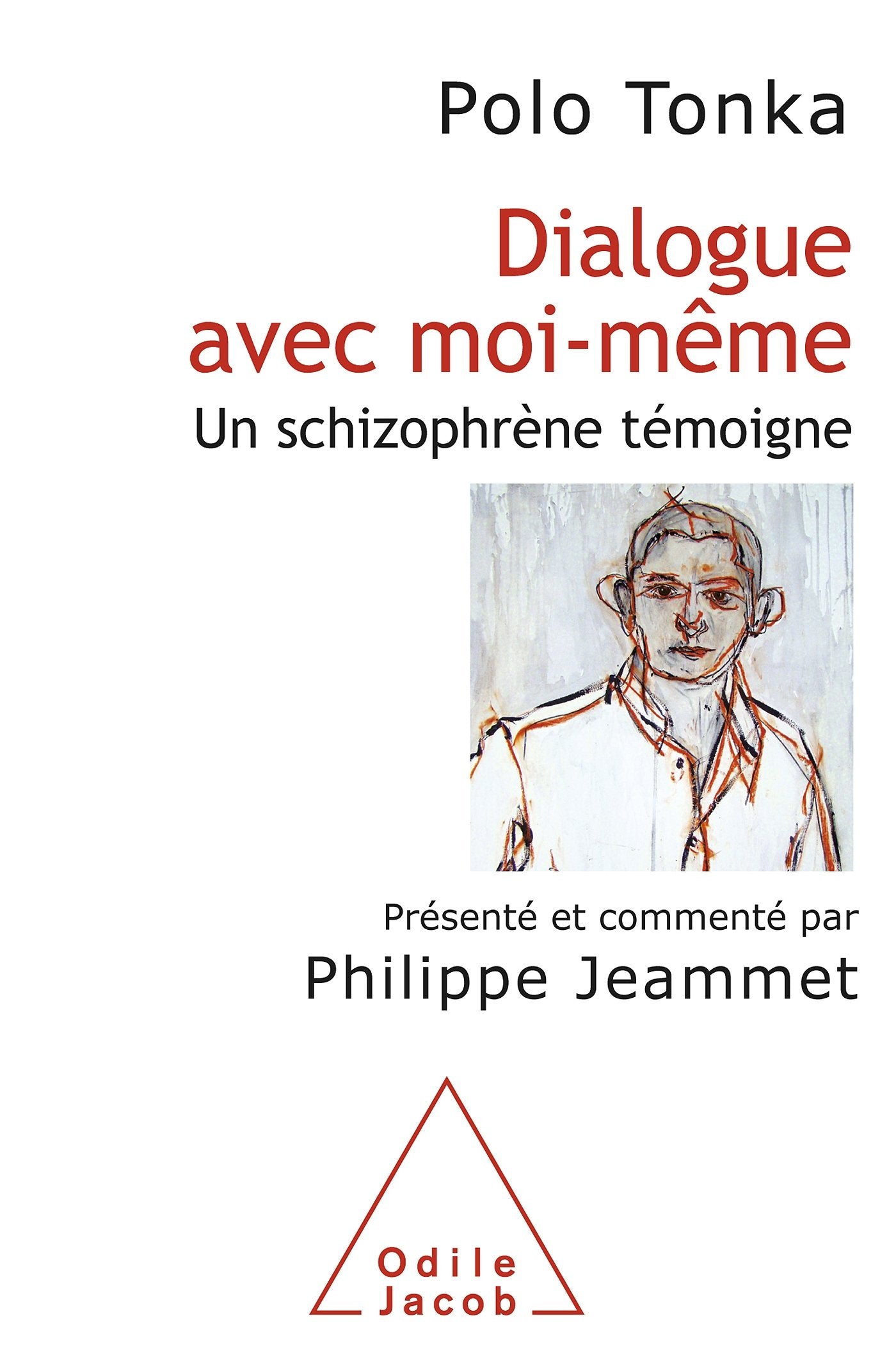 Dialogue avec moi-même: Un schizophrène témoigne - Présenté et commenté par Philippe Jeammet 9782738128935