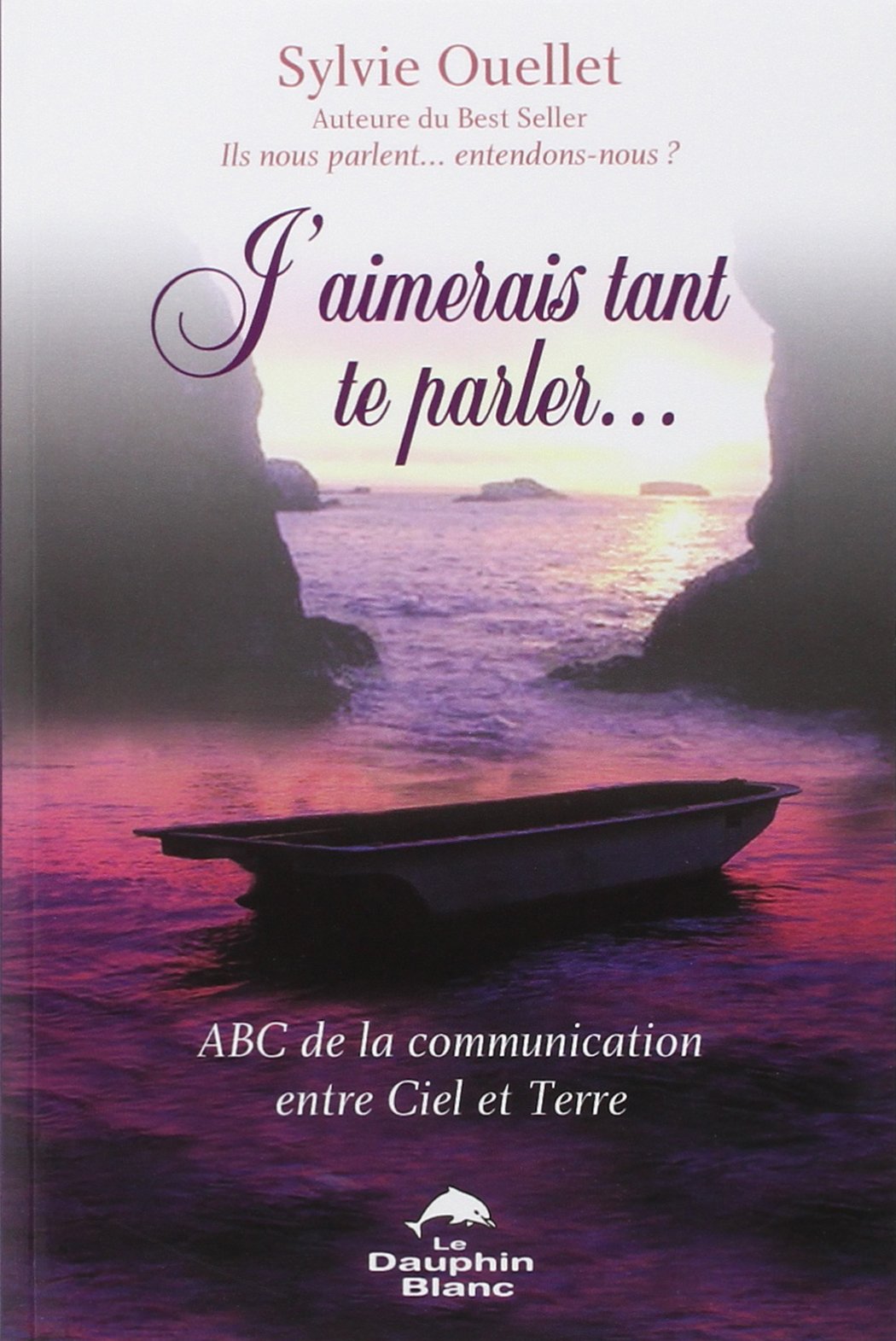J'aimerais tant te parler... ABC de la communication entre Ciel et Terre 9782894361757