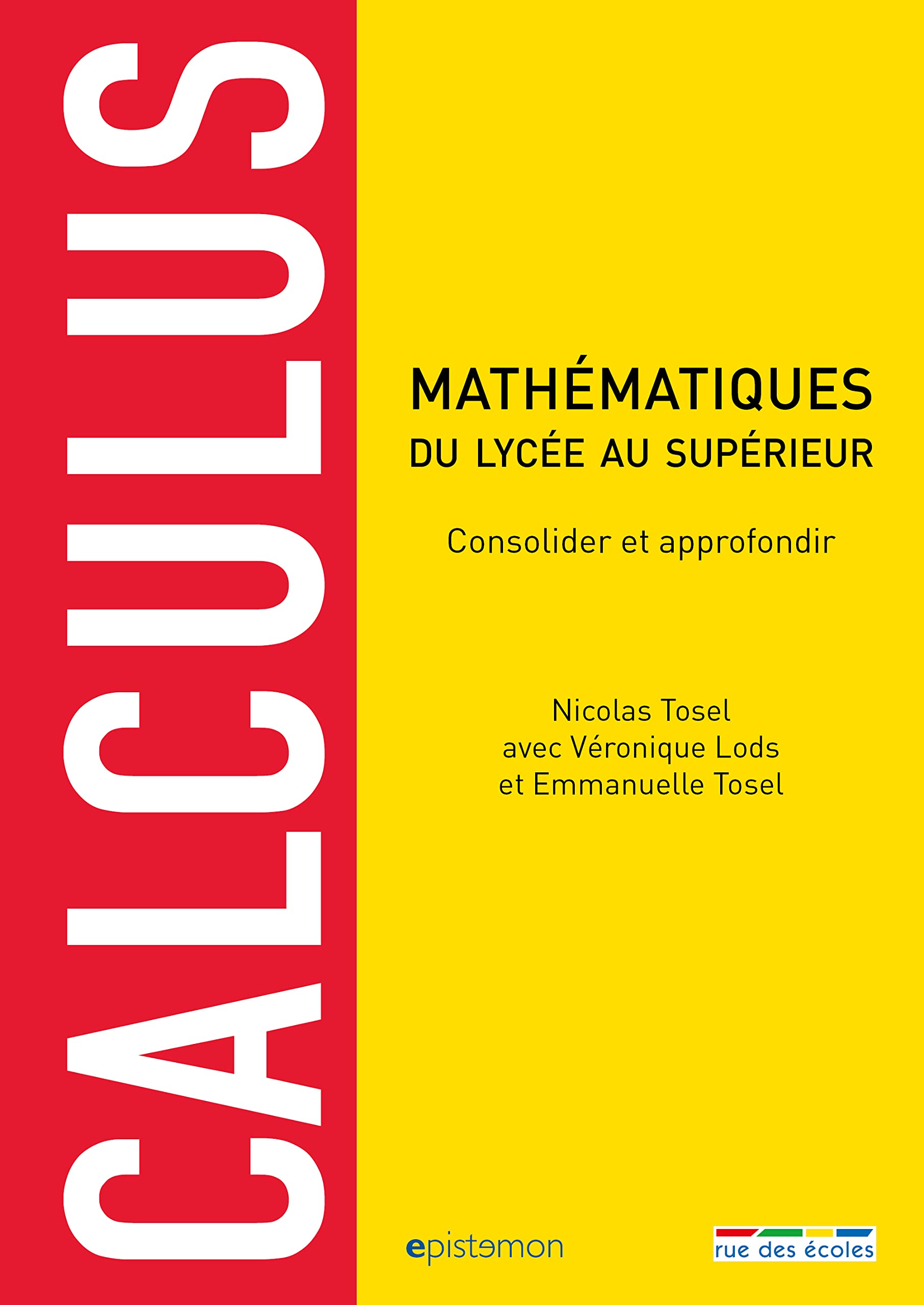Calculus mathématiques du lycée au supérieur: Consolider et approfondir 9782820805416