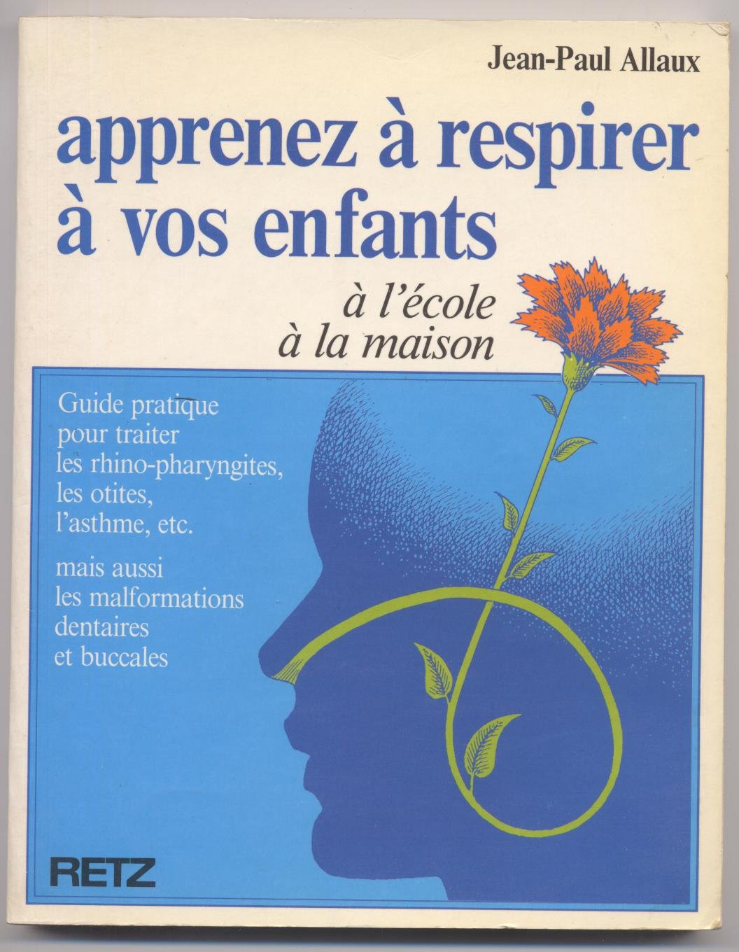 Apprenez à respirer à vos enfants: Rhumes, ototes, bronchites, asthme, malformations dento-maxillaires 9782970036203