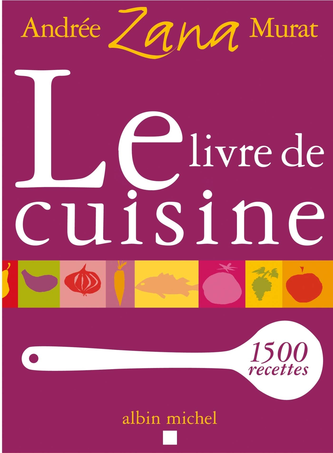 Le Livre de cuisine: 1500 recettes 9782226155429