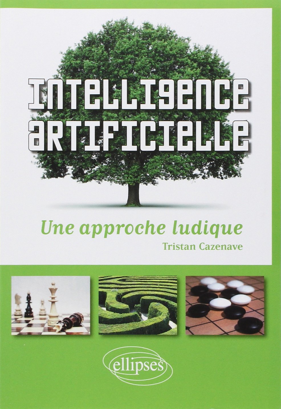 Intelligence artificielle: Une approche ludique 9782729864088