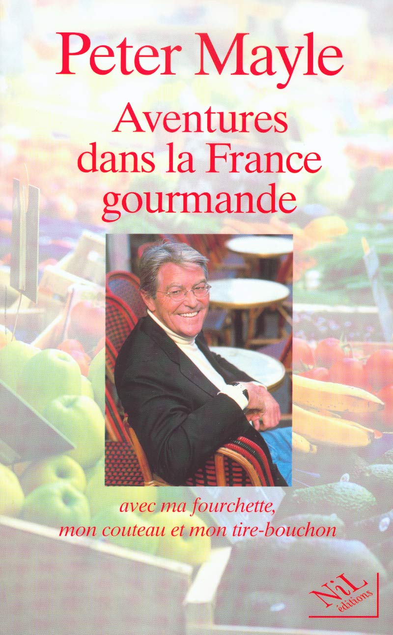 Aventures dans la France gourmande : Avec ma fourchette, mon couteau et mon tire-bouchon 9782841112517