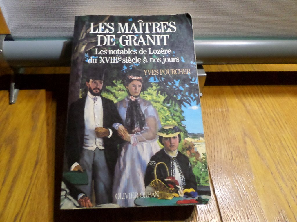 Les Maitres de granit: Les notables de Lozère du XVIIIe siècle à nos jours 9782855653921