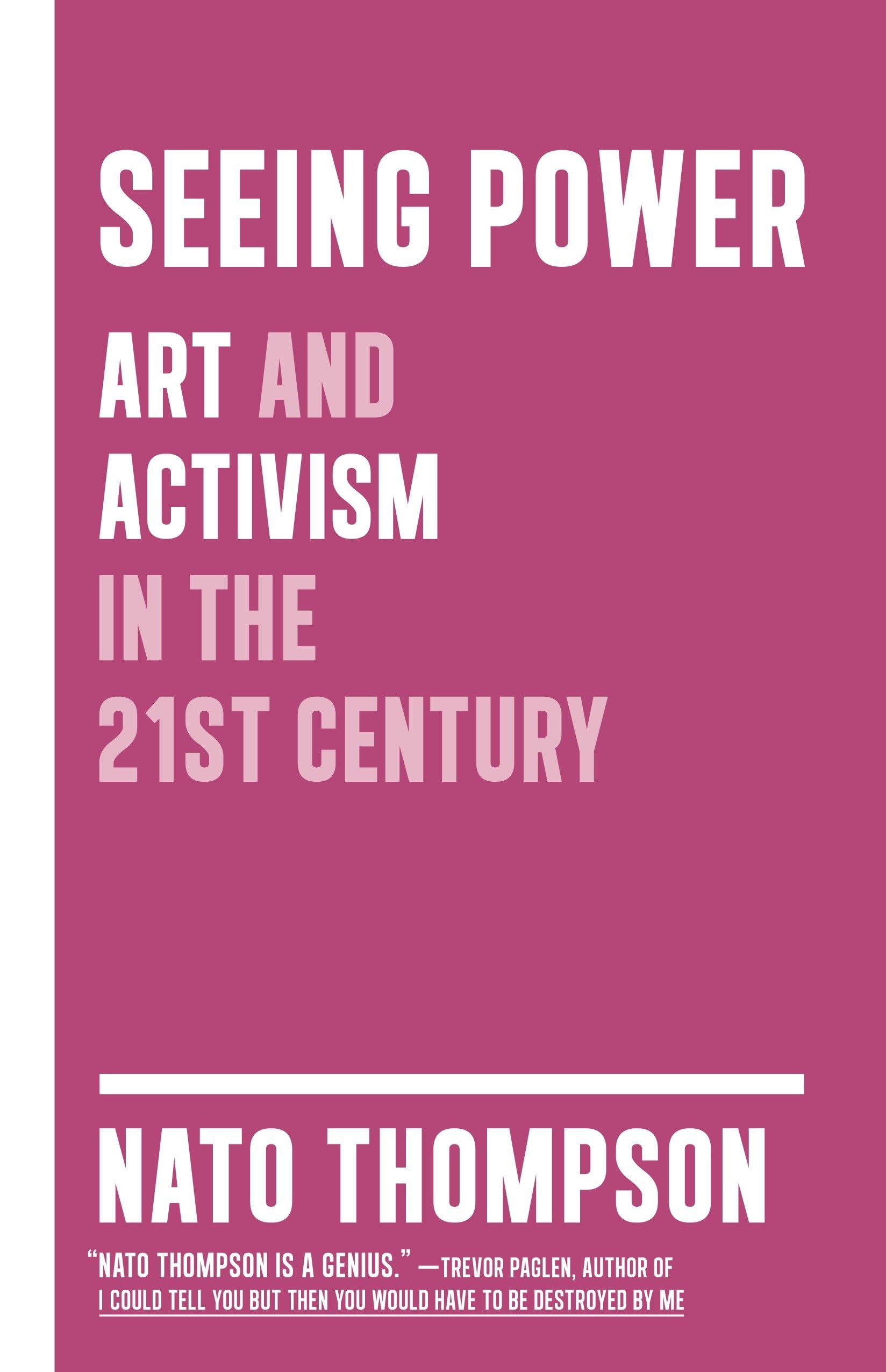 Seeing Power: Art and Activism in the Twenty-first Century 9781612190440