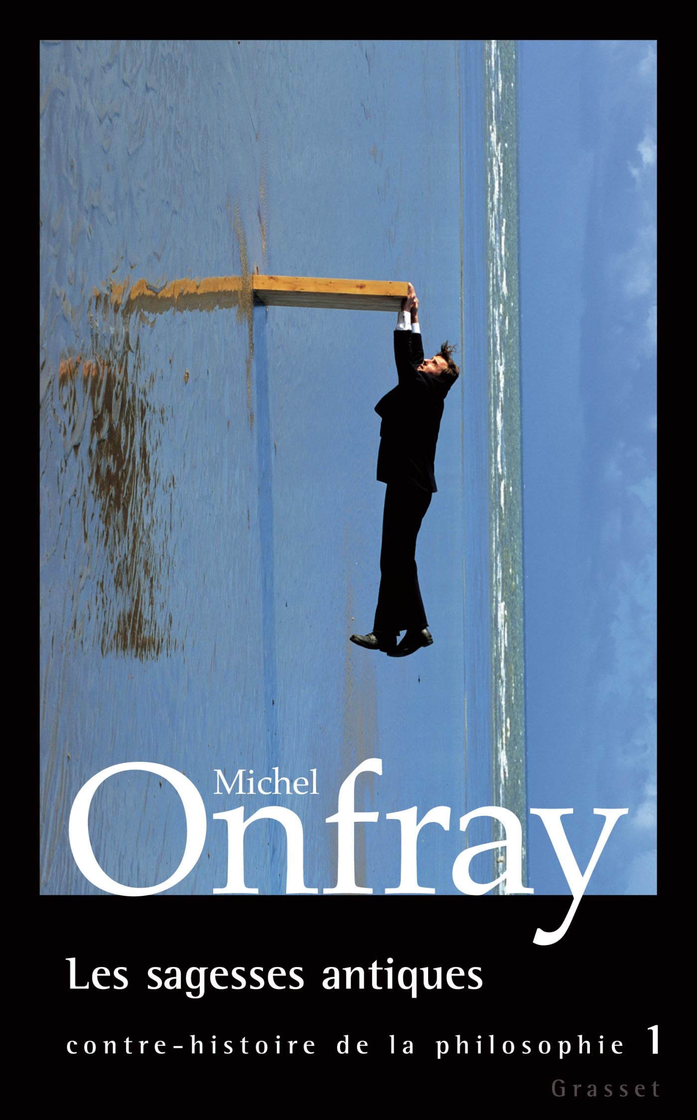Contre-histoire de la philosophie, tome 1 : Les Sagesses antiques 9782246647911