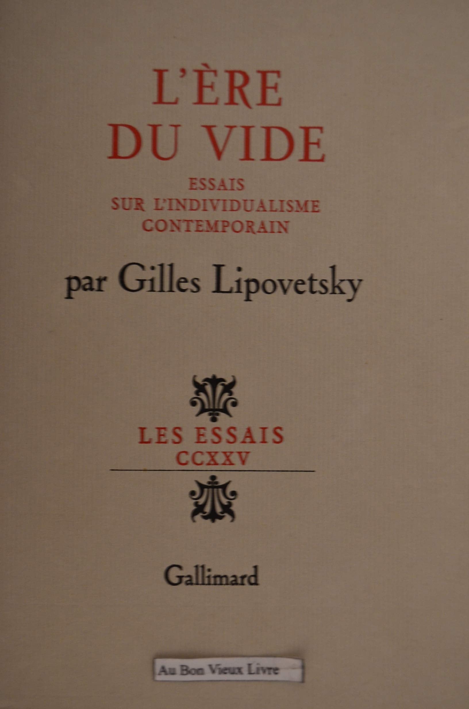 L'Ère du vide essais sur l'individualisme contemporain: ESSAIS SUR L'INDIVIDUALISME CONTEMPORAIN 9782070260539