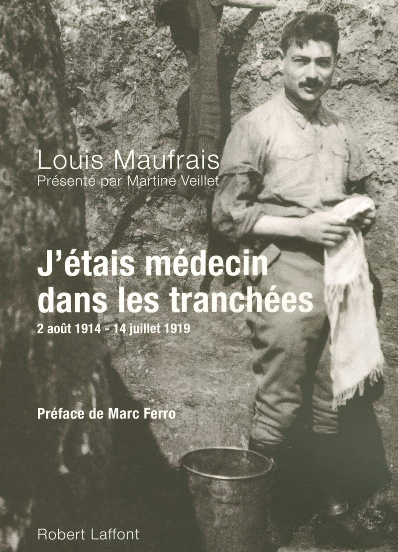 J'étais médecin dans les tranchées : 2 août 1914 - 14 juillet 1919 9782221109182