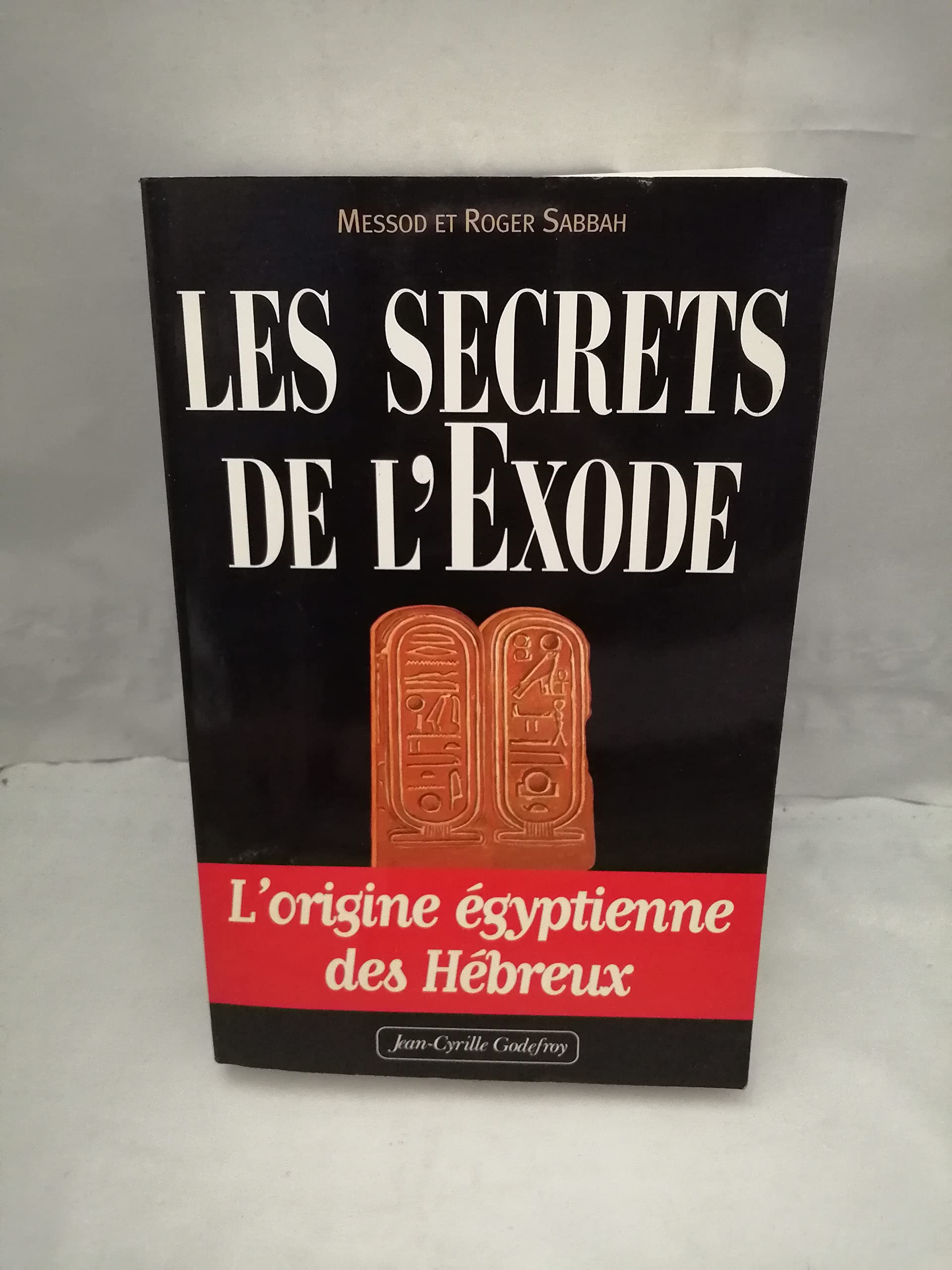 Les Secrets de l'Exode : l'origine égyptienne des Hébreux 9782865531400