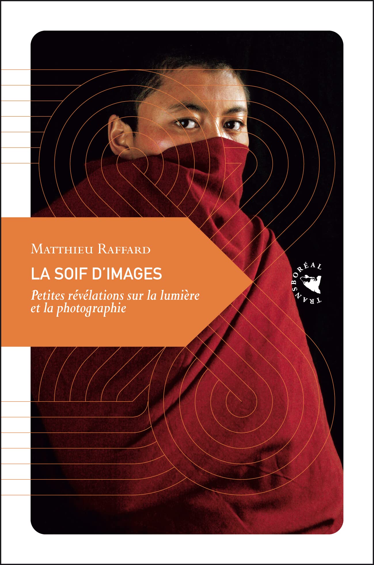 La Soif d’images, Petites révélations sur la lumière et la photographie 9782913955929