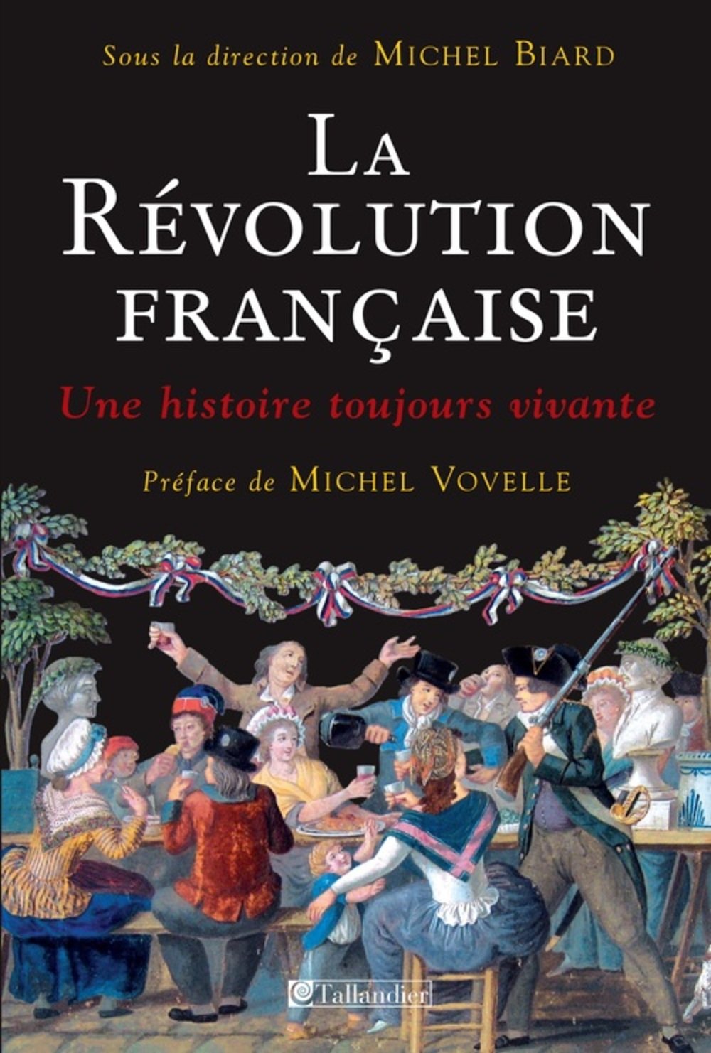 La Révolution française: Une histoire toujours vivante 9782847346381