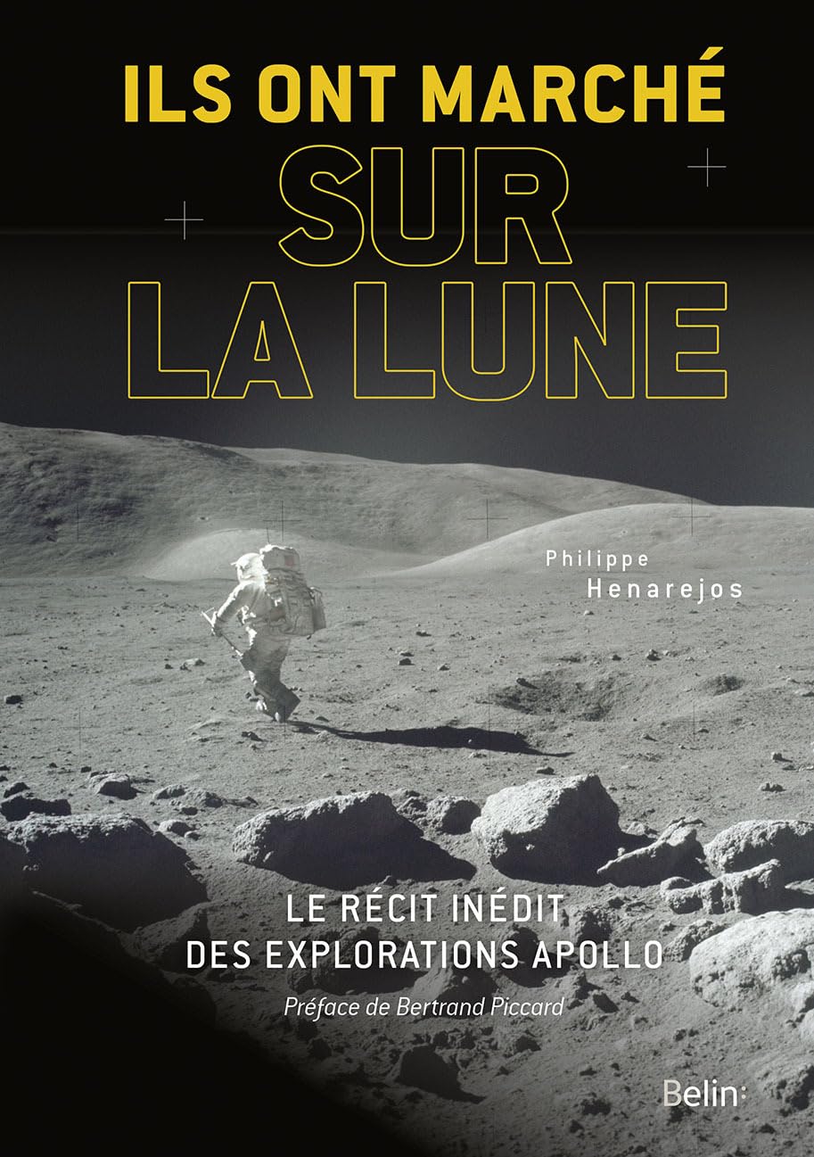 Ils ont marché sur la Lune: Le récit inédit des explorations Apollo 9782410000726
