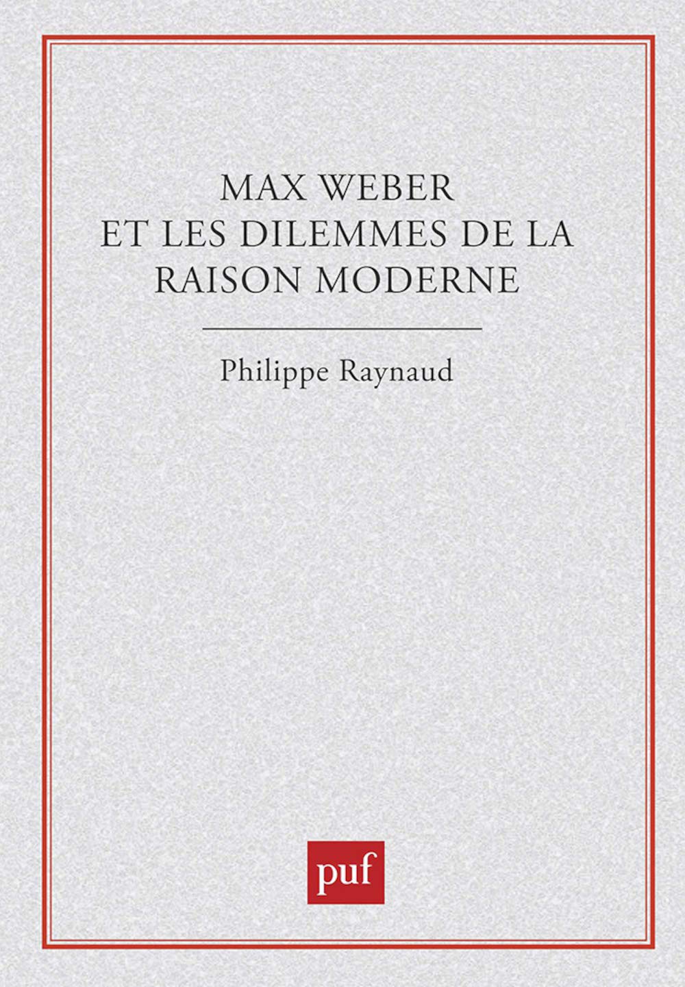 Max Weber et les Dilemmes de la raison moderne 9782130399339