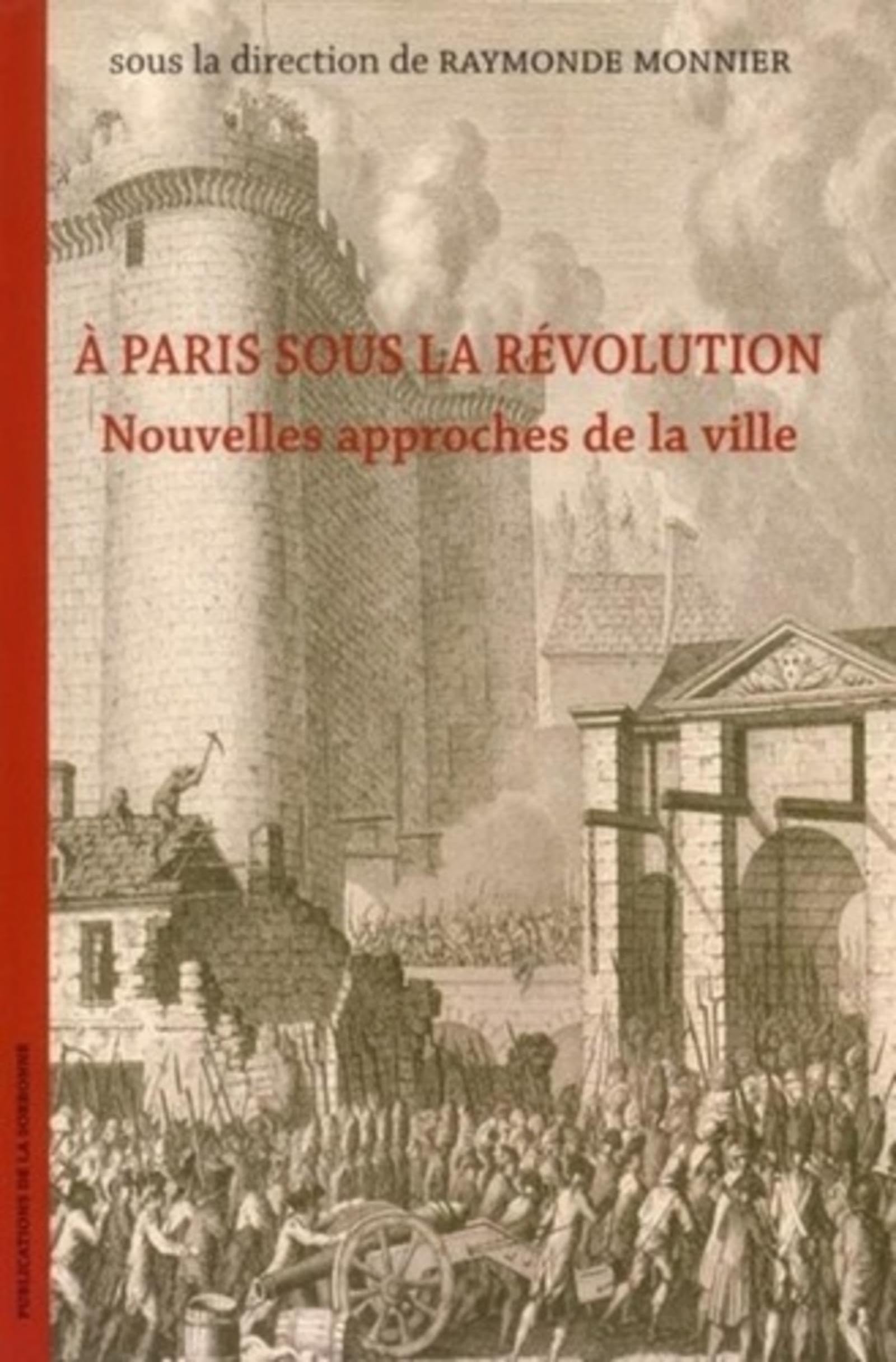 A Paris sous la Révolution: Nouvelles approches de la ville 9782859445966
