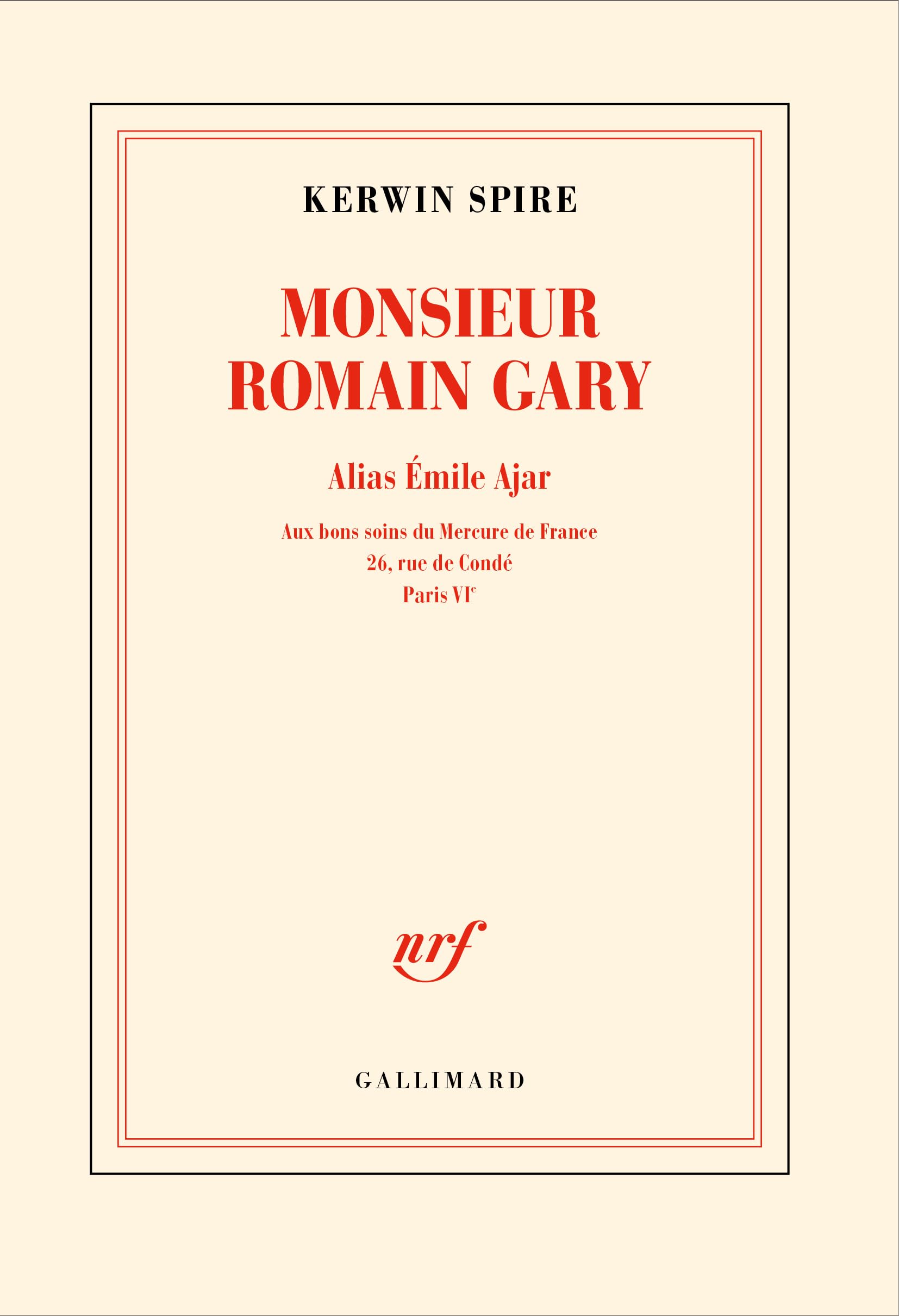 Monsieur Romain Gary: Alias Émile Ajar - Aux bons soins du Mercure de France : 26, rue de Condé, Paris VIe 9782073027030