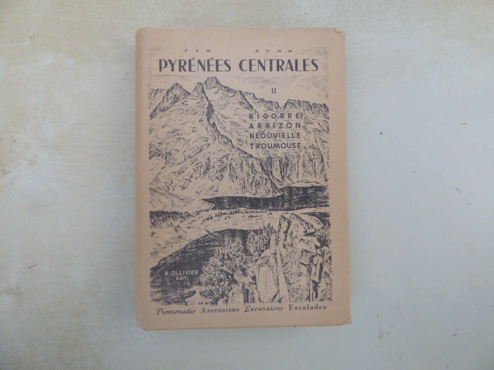 PYRENEES CENTRALE II - BIGORRE ARBIZON NEOUVIELLE TROUMOUSE - PROMENADES ASCENSIONS EXCURSIONS ESCALADES