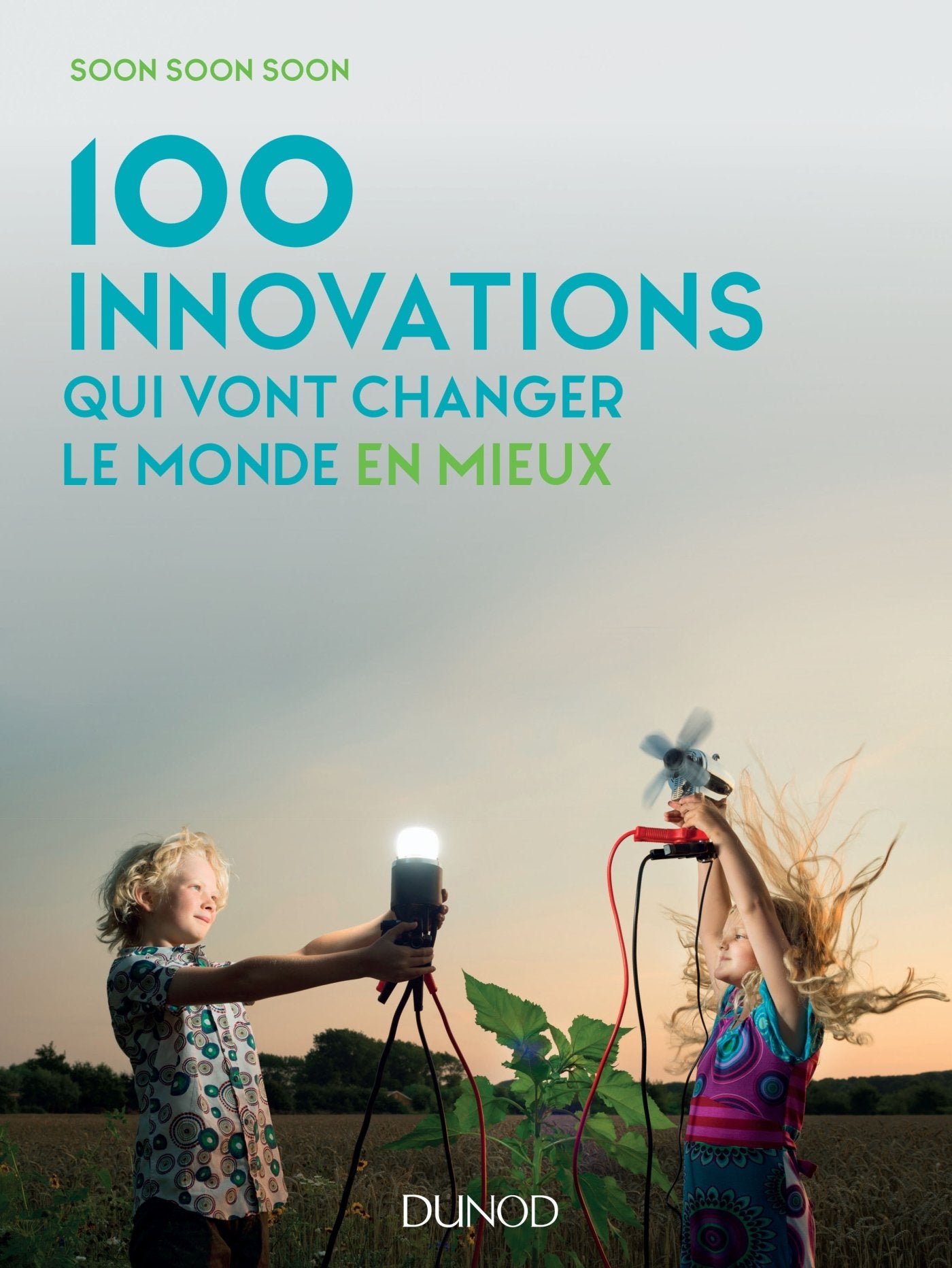 100 innovations qui vont changer le monde en mieux 9782100767571