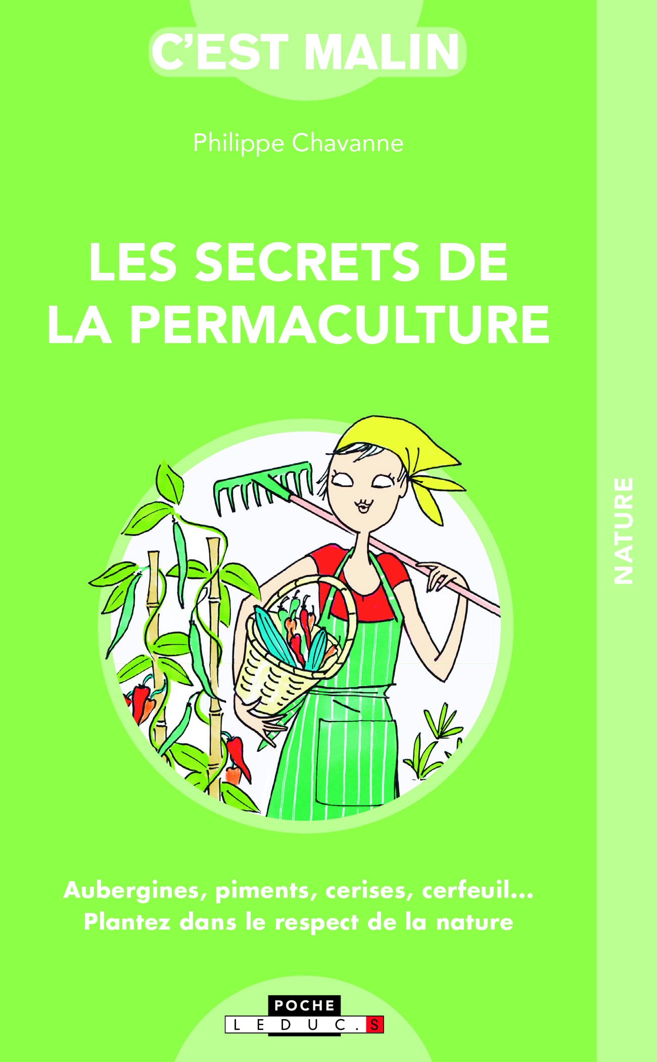 Les secrets de la permaculture, c'est malin: Aubergines piments cerises cerfeuil... plantez dans le respect de la nature 9791028503116