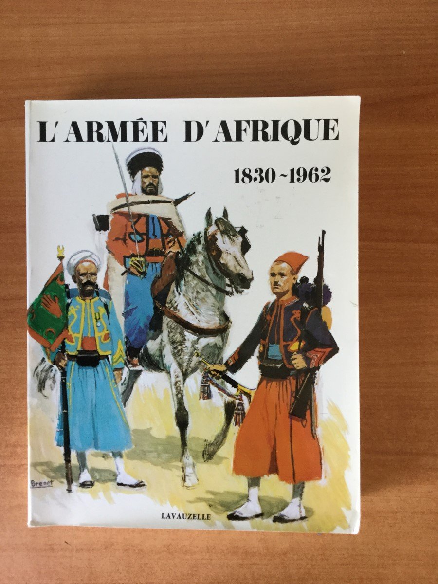 L'Armée d'Afrique, 1830-1962