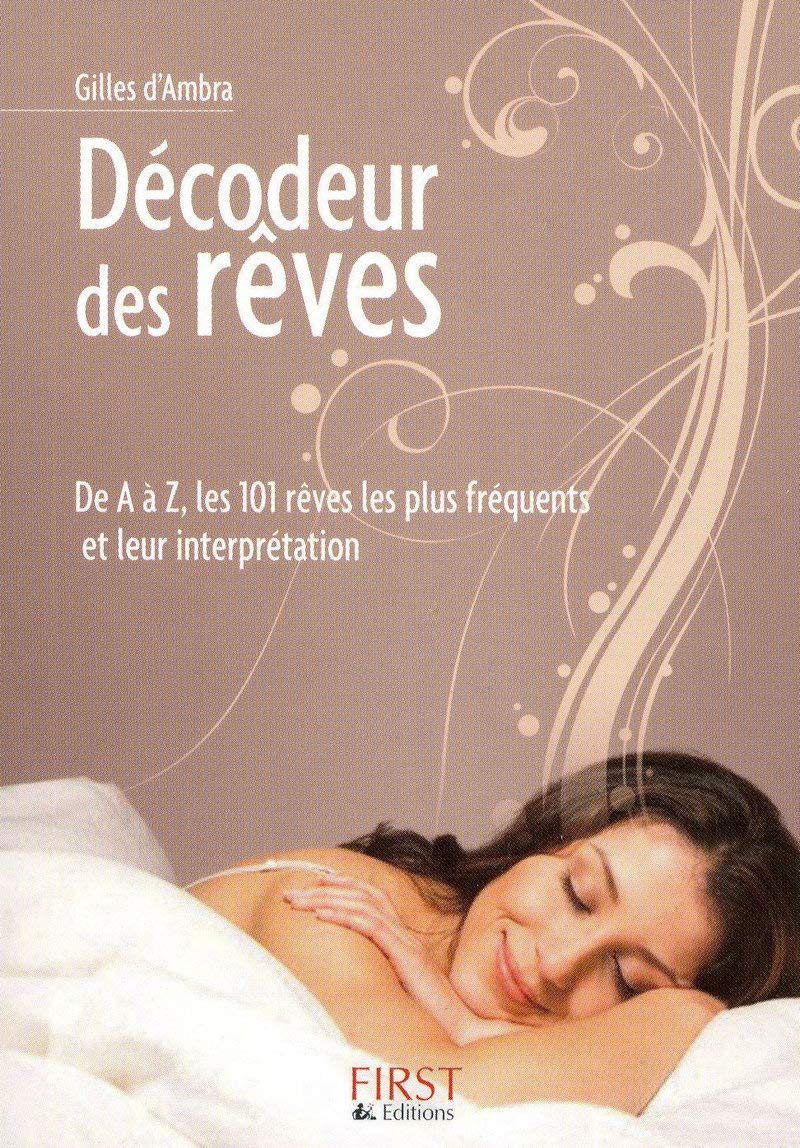 Décodeur des rêves - De A à Z, les 101 rêves les plus fréquents et leur interprétation 9782754012942