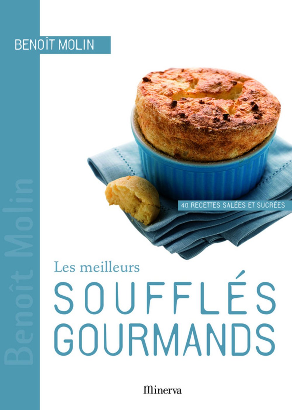 Les meilleurs soufflés gourmands: 40 recettes salées et sucrées 9782830712148