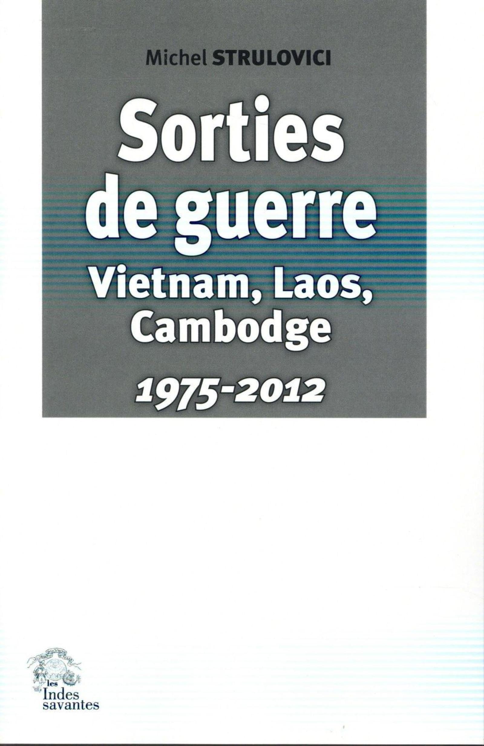 Sorties de guerre: Vietnam, Laos, Cambodge (1975-2012) 9782846544337