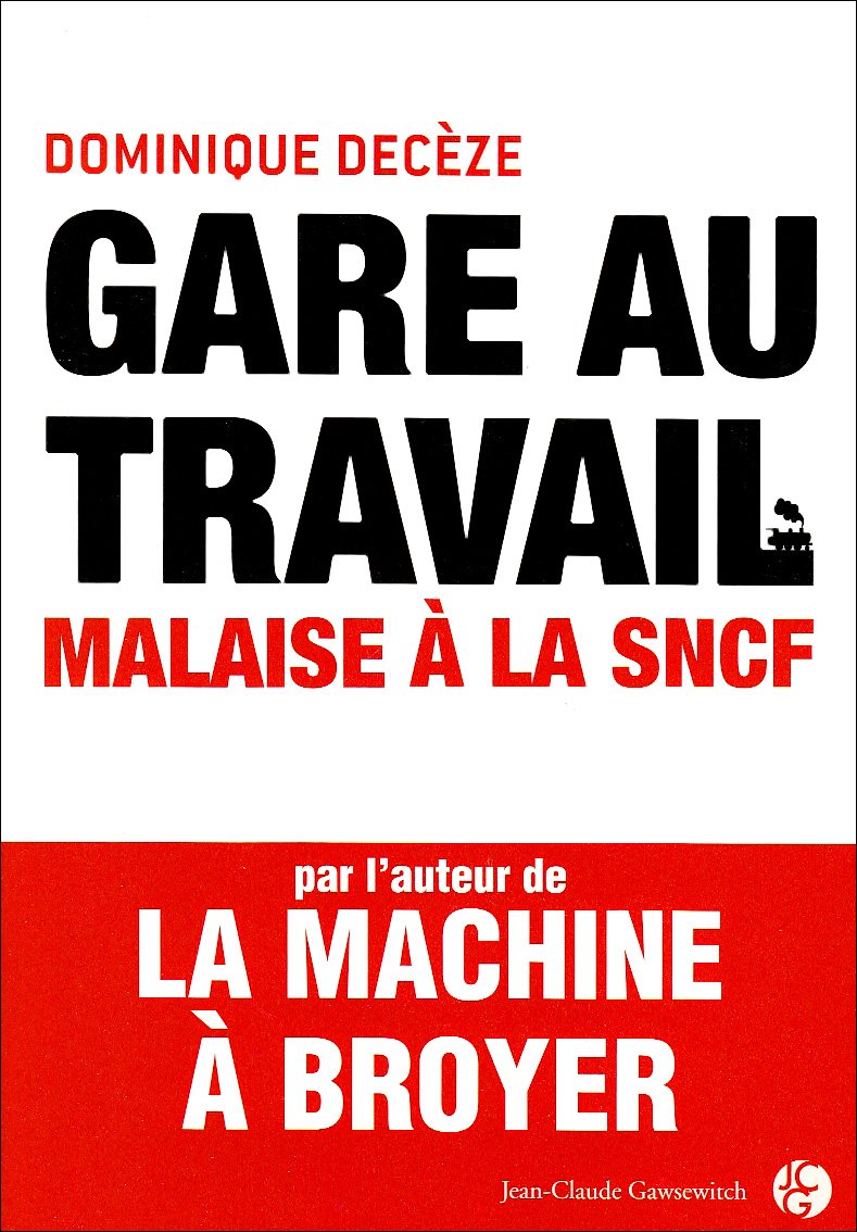 Gare au travail - Malaise à la SNCF. 9782350131481