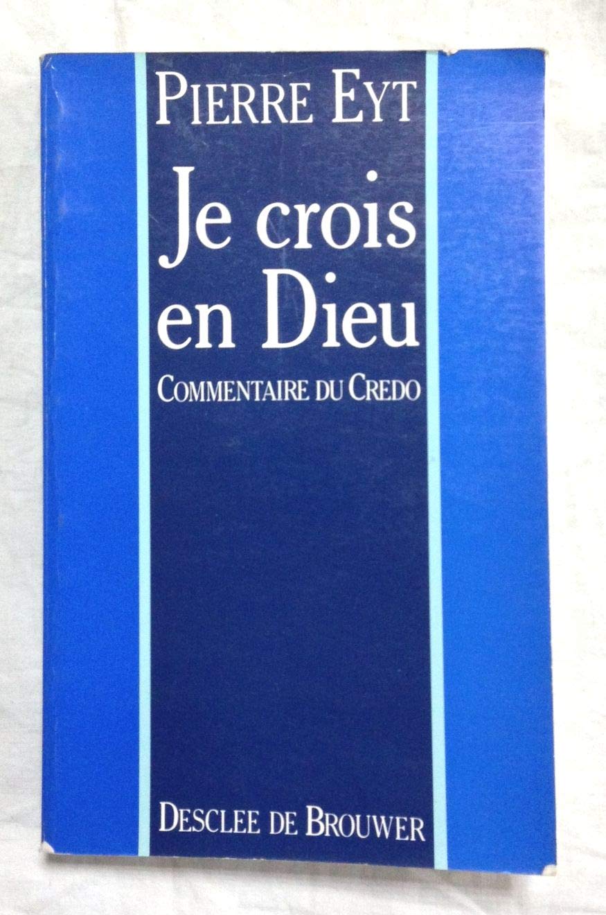 Je crois en Dieu: Commentaire du Credo 9782220025759