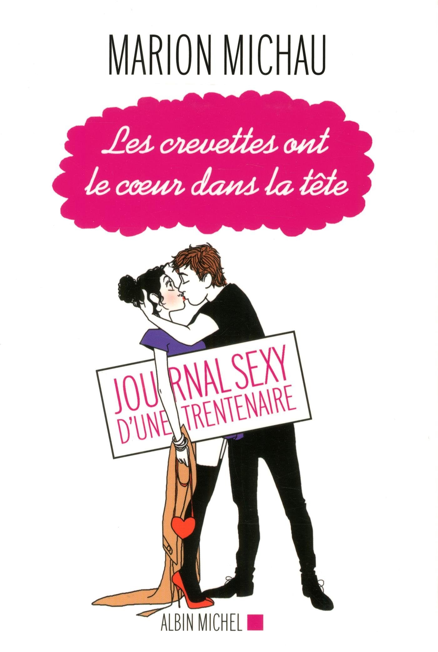 Les Crevettes ont le coeur dans la tête: Journal sexy d'une trentenaire 9782226317261