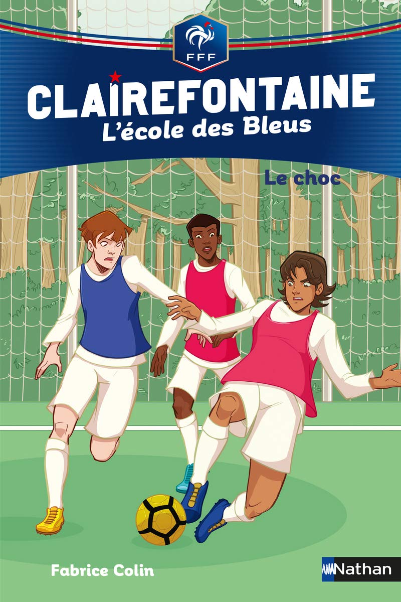 Clairefontaine, L'école des Bleus Tome 2 - Le choc - Fédération Française de Football - Dès 8 ans (02) 9782092582749