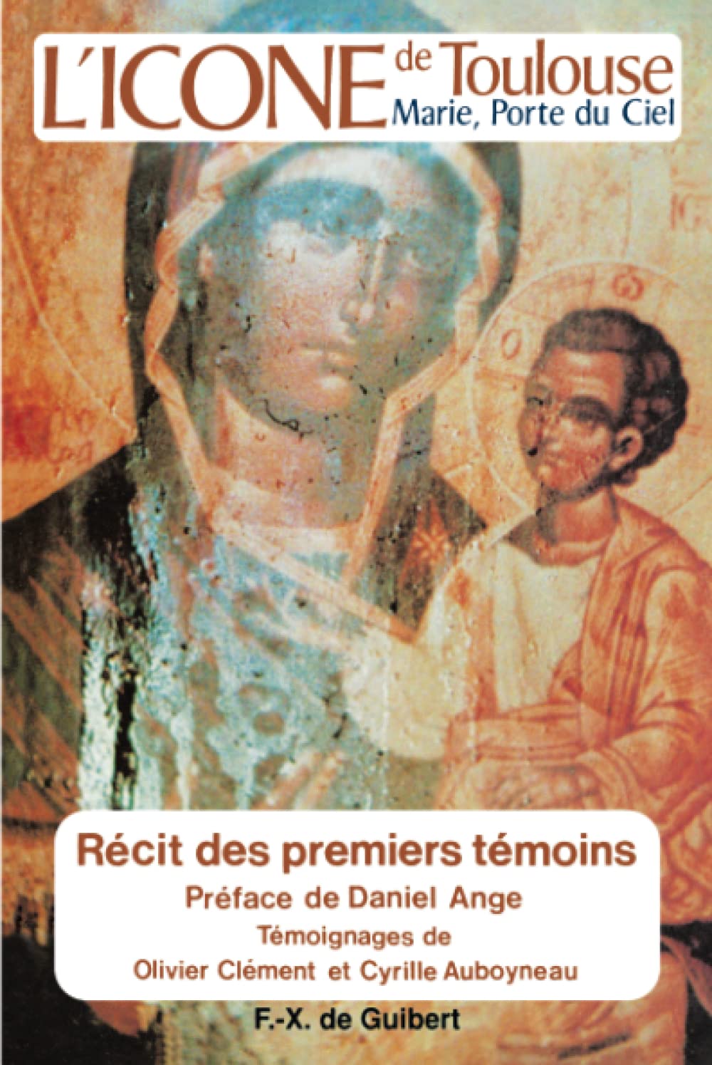 L'icône de Toulouse: Marie, Porte du Ciel, récit des premiers témoins 9782868393272
