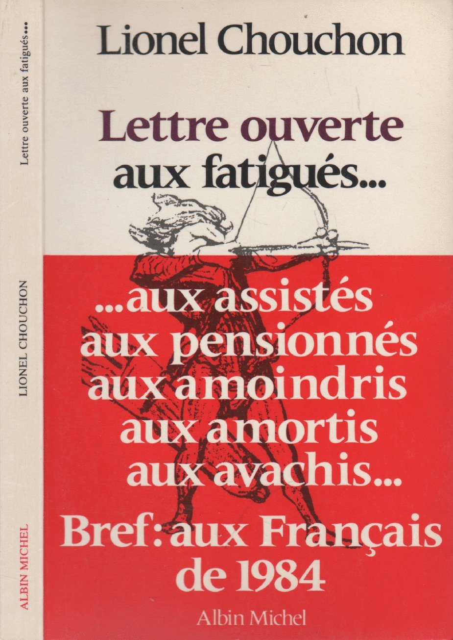 Lettre ouverte aux fatigués... aux assistés, aux pensionnés, aux amoindris, aux amortis, aux avachis...: Bref : aux Français de 1984 9782226021045