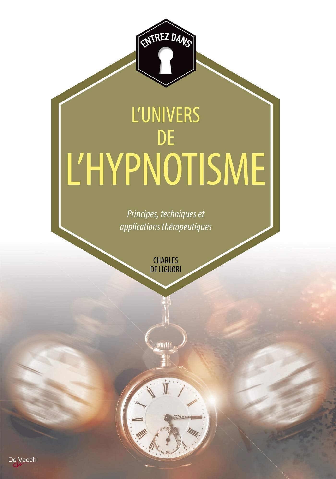 Entrez dans... l'univers de l'hypnotisme: Principes, techniques et applications thérapeutiques 9782732898469
