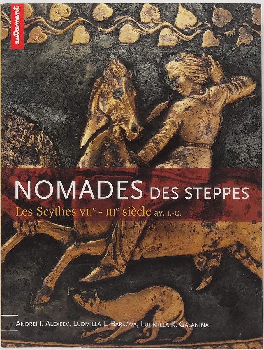 Nomades Des Steppes. Les Scythes, Viieme-Iiieme Siecle Av. J.-C. 9782746701243