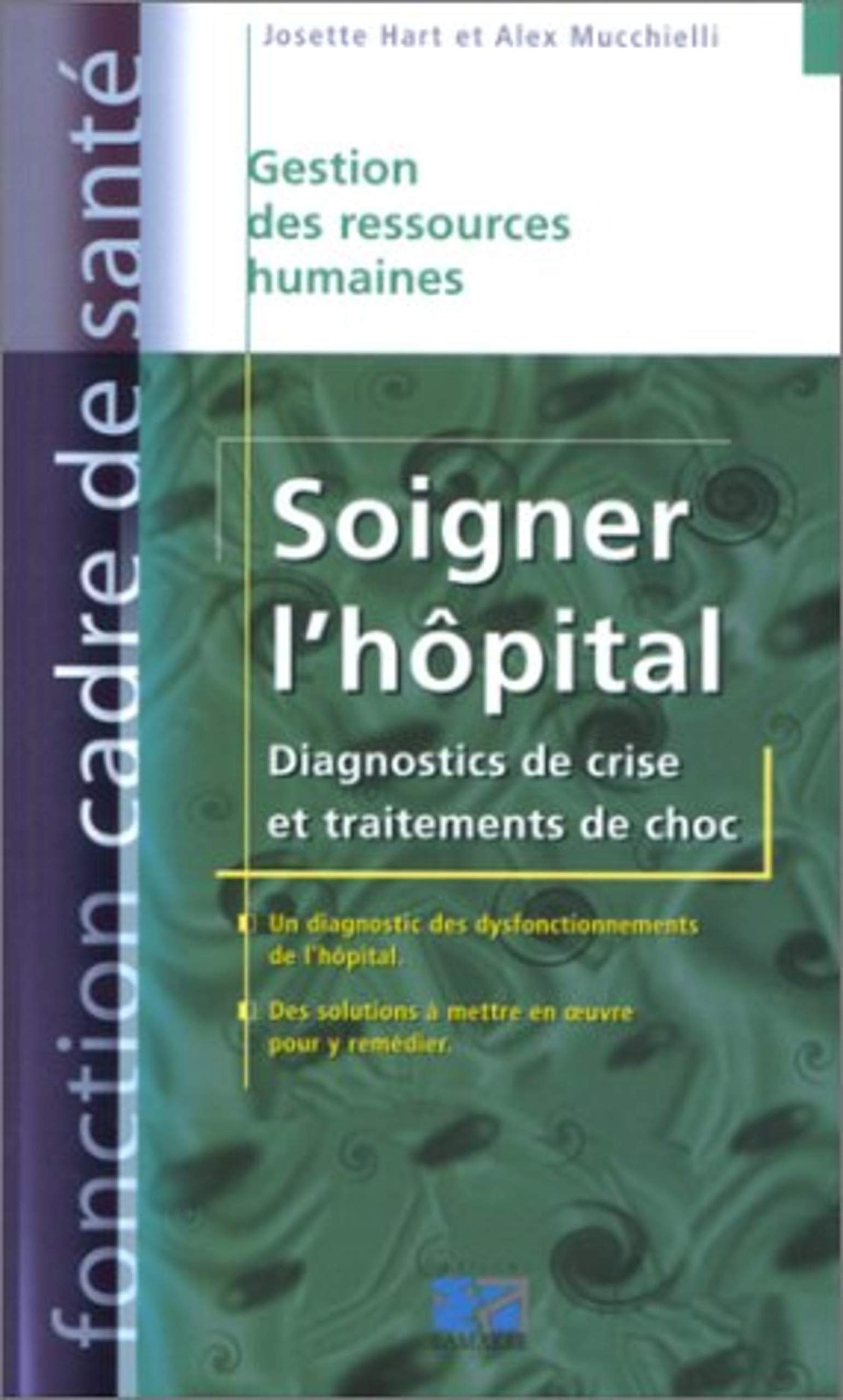 Soigner l'hôpital : Diagnostics de crise et traitements de choc 9782850307157