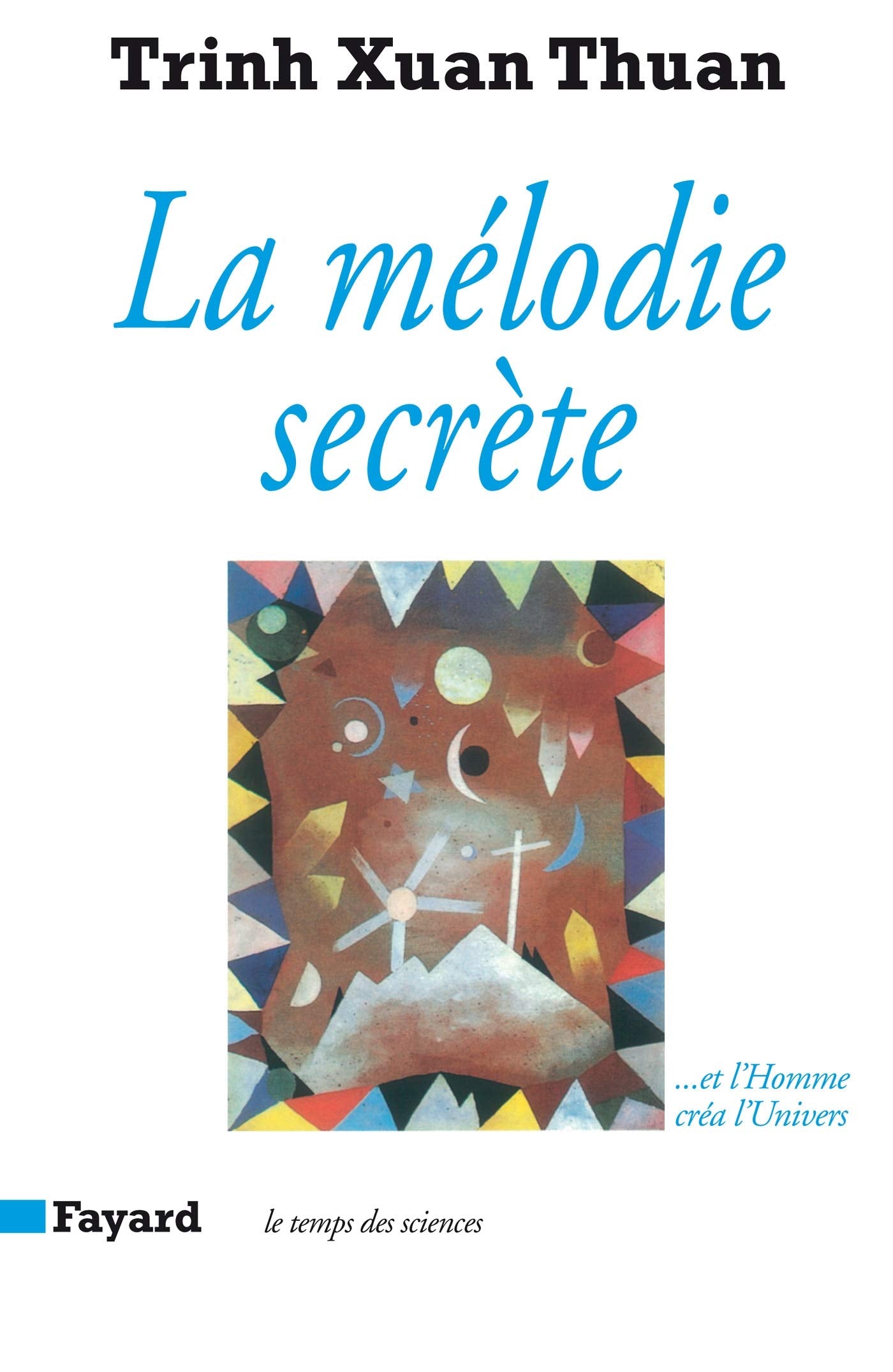 La Mélodie secrète: ... Et l'Homme créa l'Univers 9782213022192