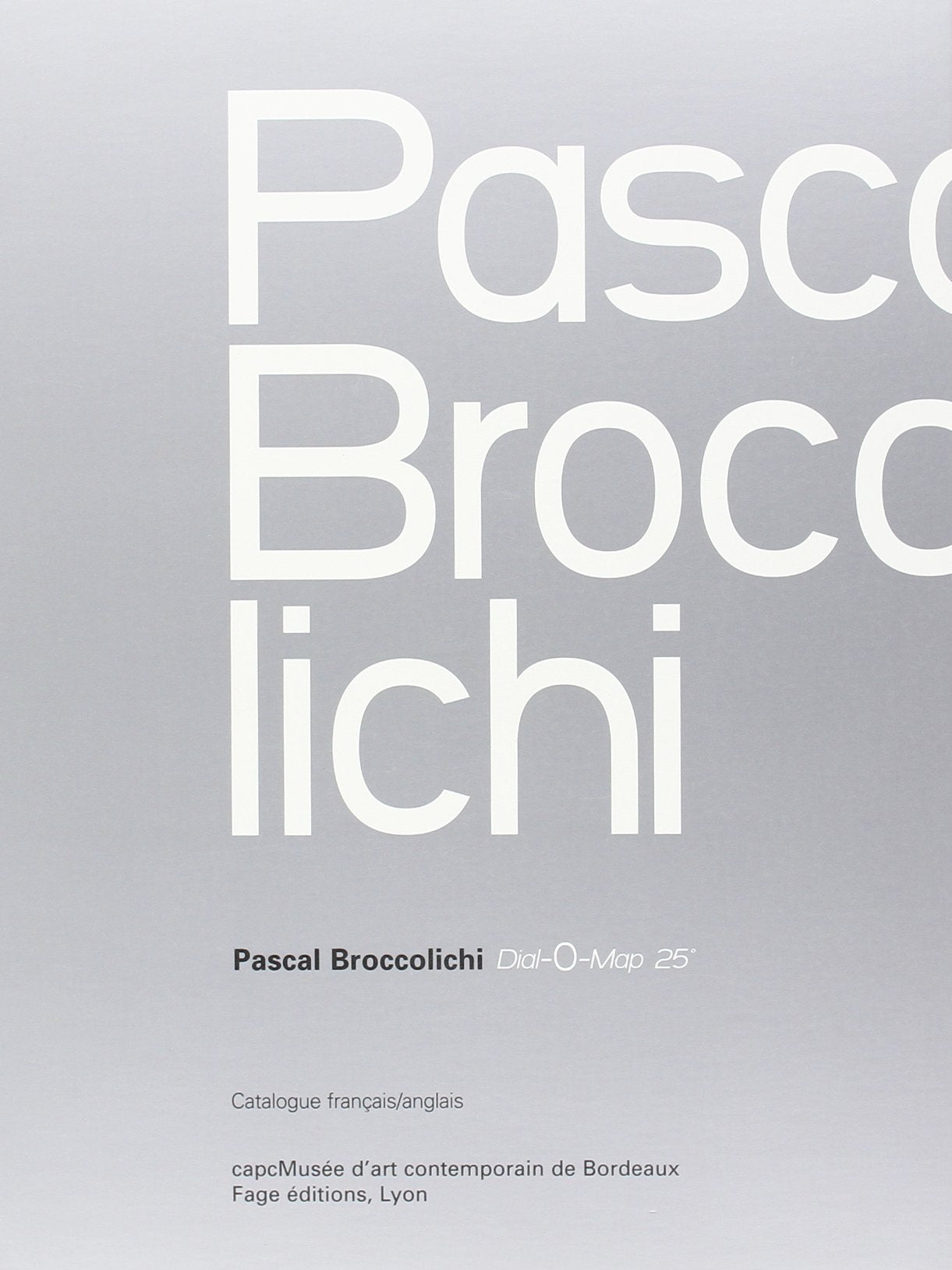 PASCAL BROCCOLICHI. Dial-O-Map 25°. Catalogue d'exposition 9782849750513