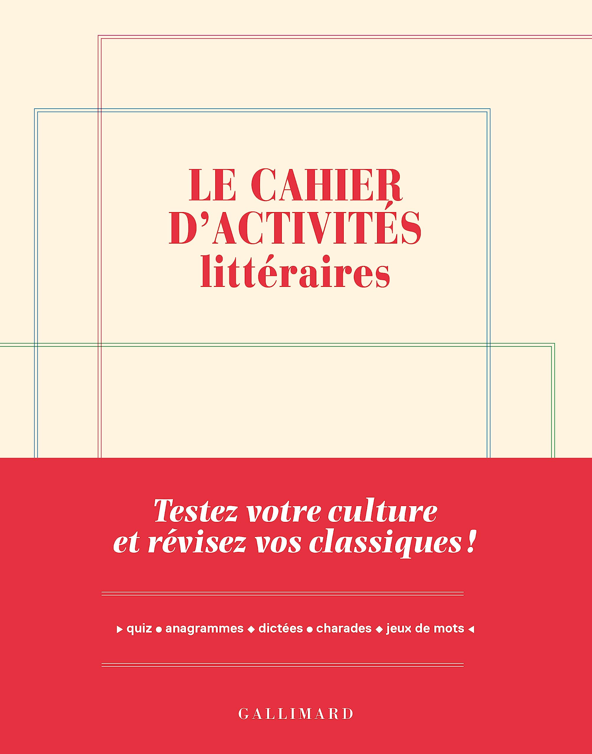Le cahier d'activités littéraires: Testez votre culture et révisez vos classiques ! 3260100008741
