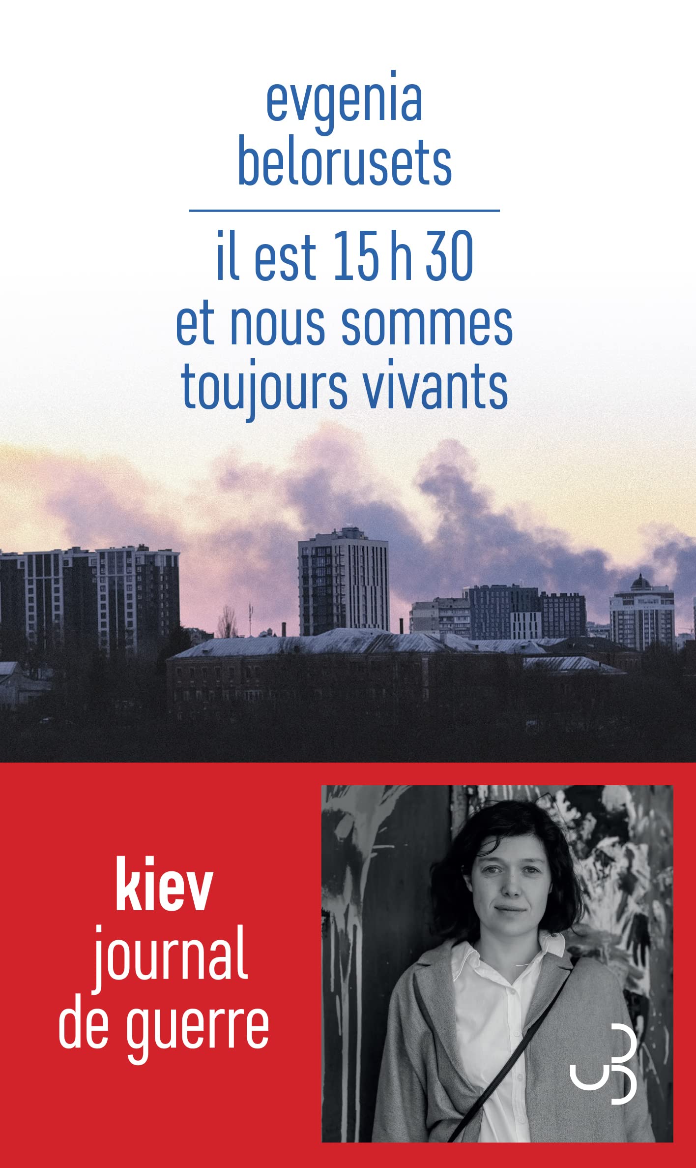Il est 15h30 et nous sommes toujours vivants: Journal de guerre 9782267046878