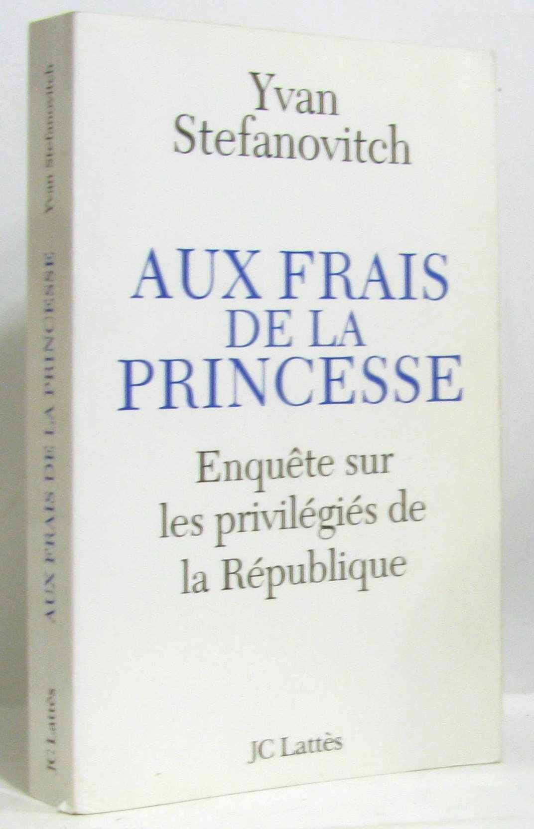 Aux frais de la princesse Enquête sur les privilégiés de la République 9782709627825