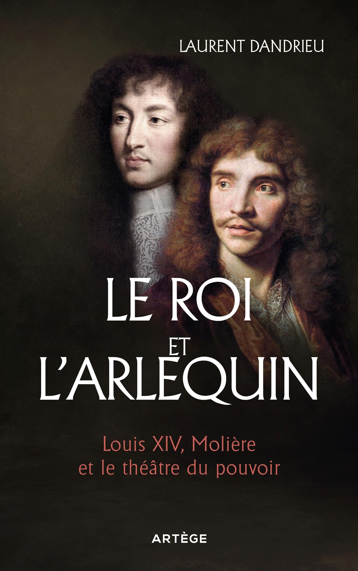 Le Roi et l'Arlequin: Louis XIV, Molière et le théâtre du pouvoir 9791033615804