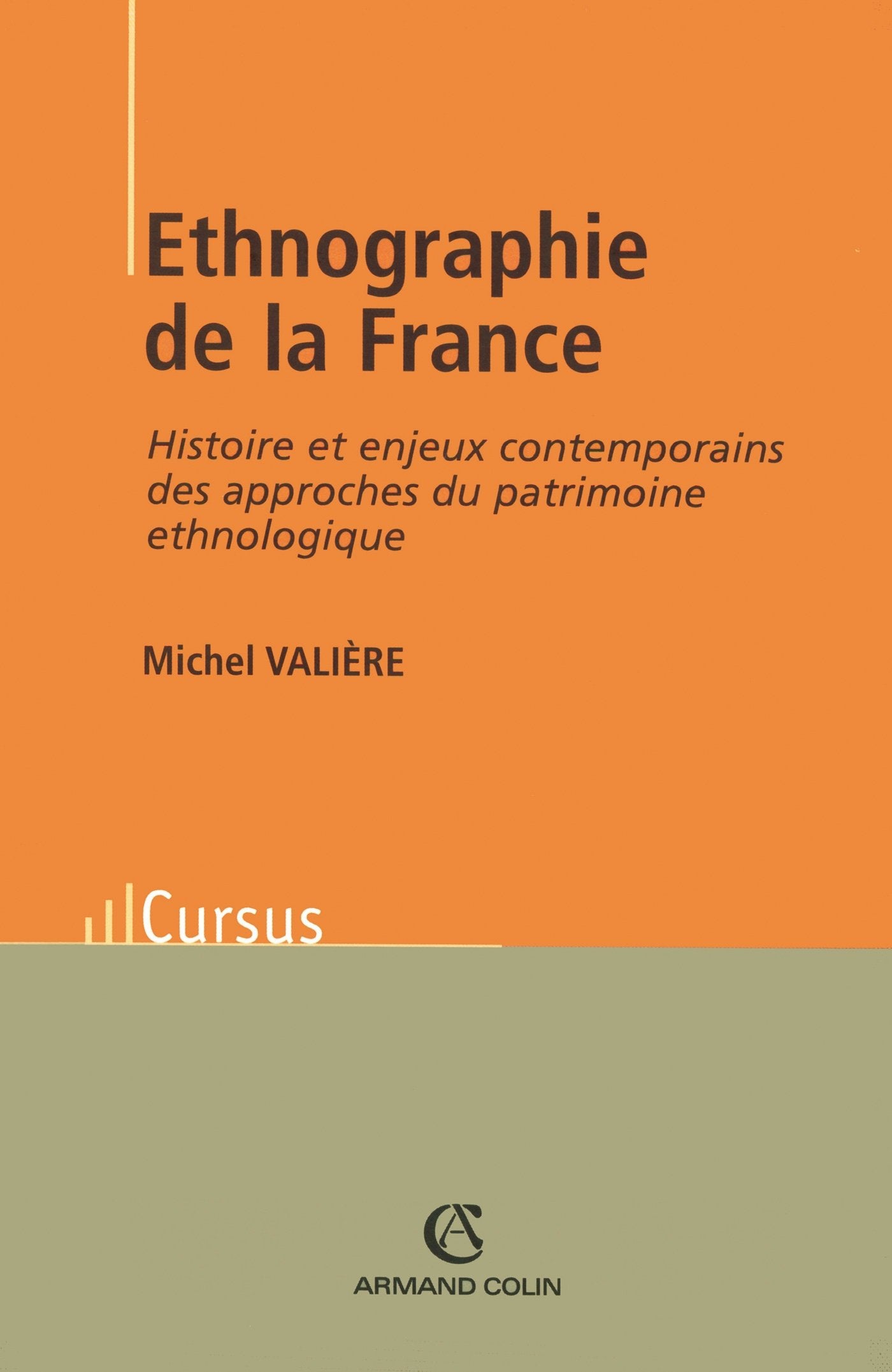 Ethnographie de la France: Histoire et enjeux contemporains des approches du patrimoine ethnologique 9782200251949