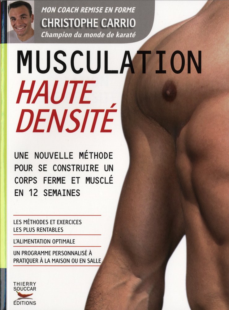 Musculation Haute Densite : Une nouvelle methode pour se contruire un corps ferme et muslé en 12 semaines 9782916878324