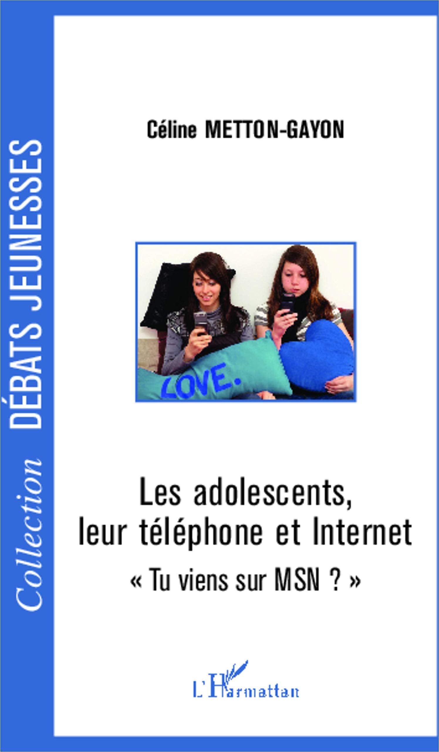 Les Adolescents, leur téléphone et internet. Tu Viens Sur Msn? 9782296093911